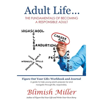 "Adult Life ...: The Fundamentals of Becoming a Responsible Adult" - "" ("Miller Blimish")