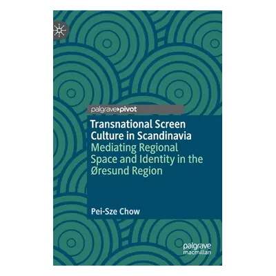 "Transnational Screen Culture in Scandinavia: Mediating Regional Space and Identity in the Resun