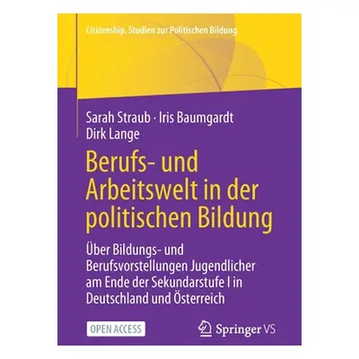 "Berufs- Und Arbeitswelt in Der Politischen Bildung: ber Bildungs- Und Berufsvorstellungen Jugen