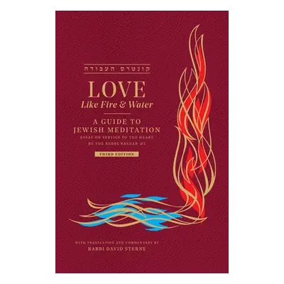 "Love Like Fire and Water: A Guide to Jewish Meditation" - "" ("Sterne David H.")