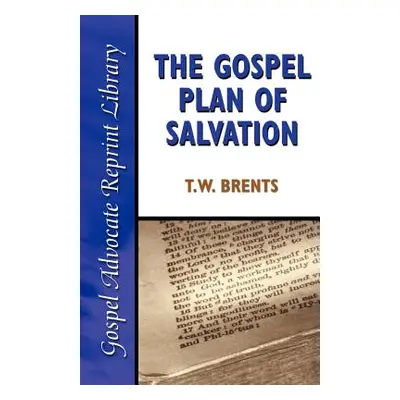 "The Gospel Plan of Salvation" - "" ("Brents T. W.")