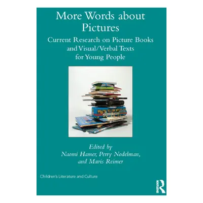 "More Words about Pictures: Current Research on Picturebooks and Visual/Verbal Texts for Young P