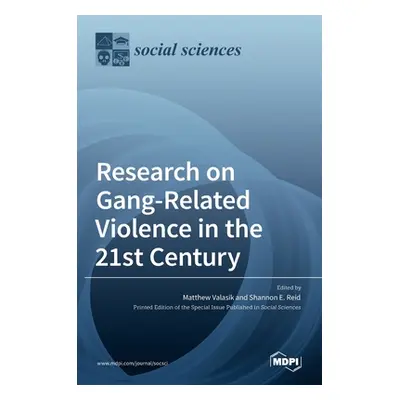 "Research on Gang-Related Violence in the 21st Century" - "" ("Valasik Matthew")