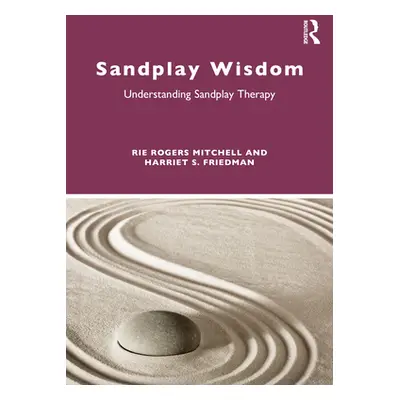 "Sandplay Wisdom: Understanding Sandplay Therapy" - "" ("Mitchell Rie Rogers")