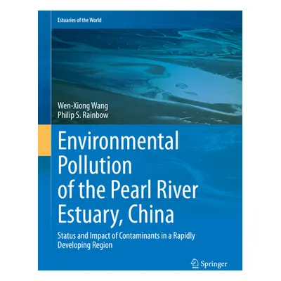 "Environmental Pollution of the Pearl River Estuary, China: Status and Impact of Contaminants in