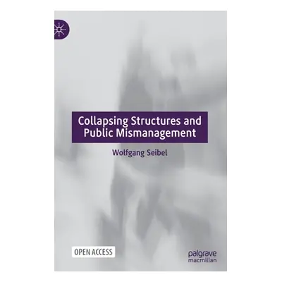 "Collapsing Structures and Public Mismanagement" - "" ("Seibel Wolfgang")