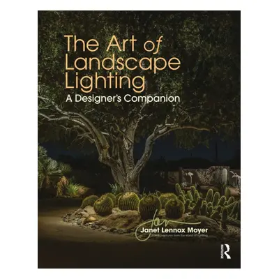 "The Art of Landscape Lighting: A Designer's Companion" - "" ("Moyer Janet Lennox")