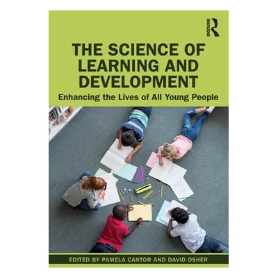 "The Science of Learning and Development: Enhancing the Lives of All Young People" - "" ("Cantor