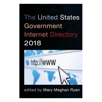 "The United States Government Internet Directory 2018" - "" ("Ryan Mary Meghan")