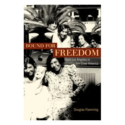 "Bound for Freedom: Black Los Angeles in Jim Crow America" - "" ("Flamming Douglas")