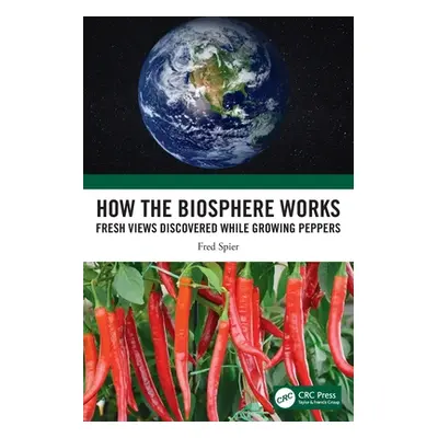 "How the Biosphere Works: Fresh Views Discovered While Growing Peppers" - "" ("Spier Fred")