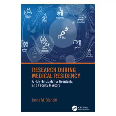 "Research During Medical Residency: A How to Guide for Residents and Faculty Mentors" - "" ("Bia