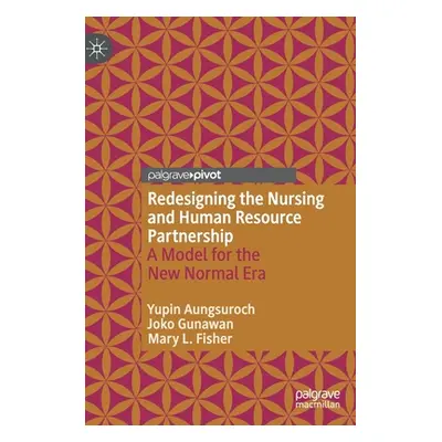 "Redesigning the Nursing and Human Resource Partnership: A Model for the New Normal Era" - "" ("