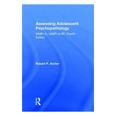 "Assessing Adolescent Psychopathology: Mmpi-A / Mmpi-A-Rf, Fourth Edition" - "" ("Archer Robert 