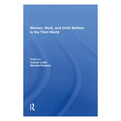 "Women's Work and Child Welfare in the Third World" - "" ("Leslie Joanne")