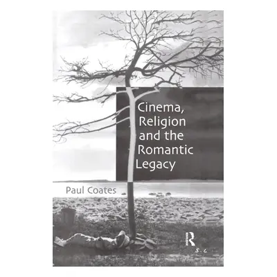 "Cinema, Religion and the Romantic Legacy" - "" ("Coates Paul")