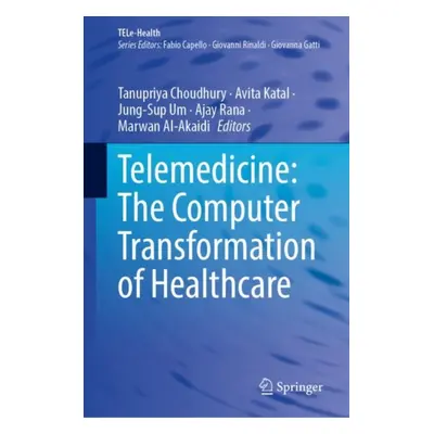 "Telemedicine: The Computer Transformation of Healthcare" - "" ("Choudhury Tanupriya")