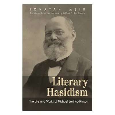 "Literary Hasidism: The Life and Works of Michael Levi Rodkinson" - "" ("Meir Jonatan")