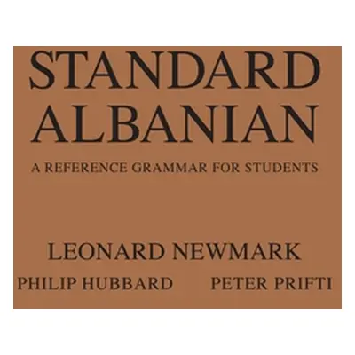 "Standard Albanian: A Reference Grammar for Students" - "" ("Newmark Leonard")