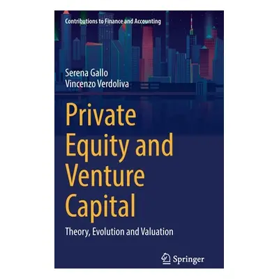 "Private Equity and Venture Capital: Theory, Evolution and Valuation" - "" ("Gallo Serena")