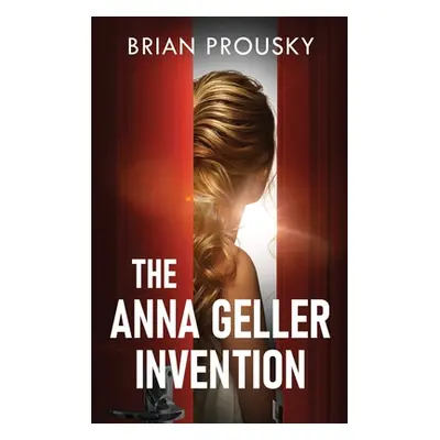 "The Anna Geller Invention" - "" ("Prousky Brian")