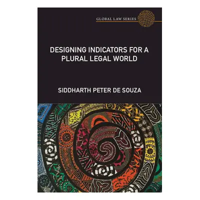 "Designing Indicators for a Plural Legal World" - "" ("de Souza Siddharth Peter")