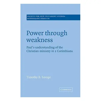 "Power Through Weakness: Paul's Understanding of the Christian Ministry in 2 Corinthians" - "" (