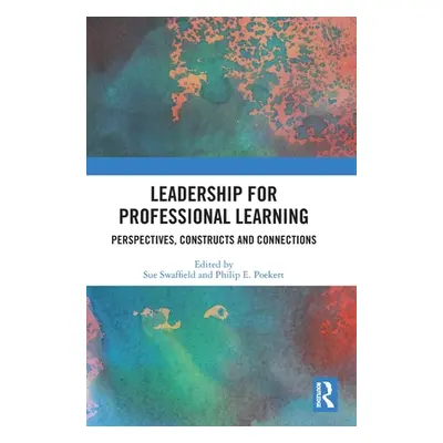 "Leadership for Professional Learning: Perspectives, Constructs and Connections" - "" ("Swaffiel