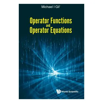 "Operator Functions and Operator Equations" - "" ("Gil' Michael")