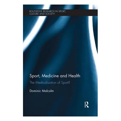 "Sport, Medicine and Health: The Medicalization of Sport?" - "" ("Malcolm Dominic")