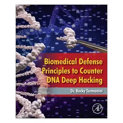 "Biomedical Defense Principles to Counter DNA Deep Hacking" - "" ("Termanini Rocky")