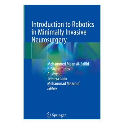 "Introduction to Robotics in Minimally Invasive Neurosurgery" - "" ("Al-Salihi Mohammed Maan")