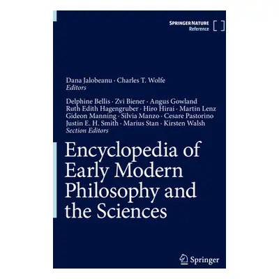 "Encyclopedia of Early Modern Philosophy and the Sciences" - "" ("Jalobeanu Dana")