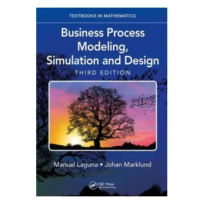 "Business Process Modeling, Simulation and Design" - "" ("Laguna Manuel")