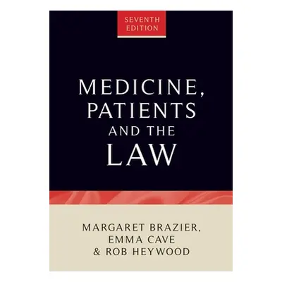 "Medicine, Patients and the Law: Seventh Edition" - "" ("Cave Emma")