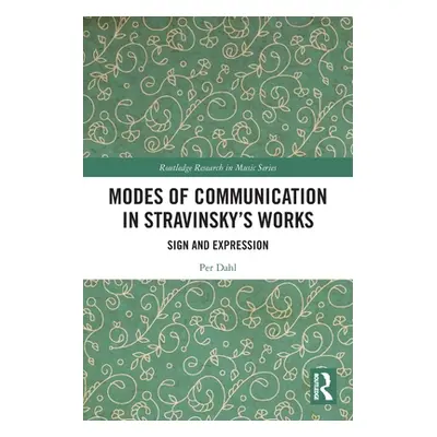 "Modes of Communication in Stravinsky's Works: Sign and Expression" - "" ("Dahl Per")