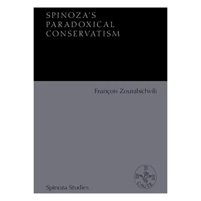 "Spinoza's Paradoxical Conservatism: Infancy and Monarchy" - "" ("Zourabichvili Francois")