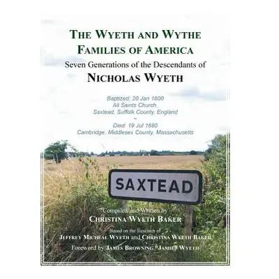 "The Wyeth and Wythe Families of America. Seven Generations of the Descendants of Nicholas Wyeth