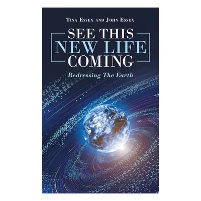 "See This New Life Coming: Redressing the Earth" - "" ("Essex Tina")