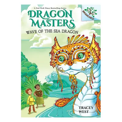 "Wave of the Sea Dragon: A Branches Book (Dragon Masters #19) (Library Edition), 19" - "" ("West