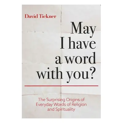 "May I Have a Word With You?: The Surprising Origins of Everyday Words of Religion and Spiritual