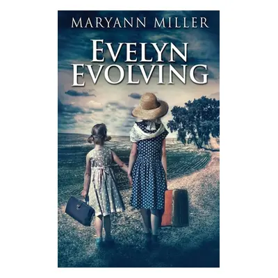 "Evelyn Evolving: A Novel Of Real Life" - "" ("Miller Maryann")