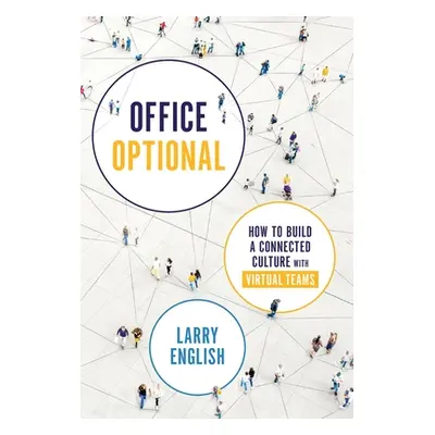 "Office Optional: How to Build a Connected Culture with Virtual Teams" - "" ("English Larry")