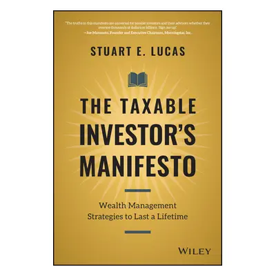 "The Taxable Investor's Manifesto: Wealth Management Strategies to Last a Lifetime" - "" ("Lucas