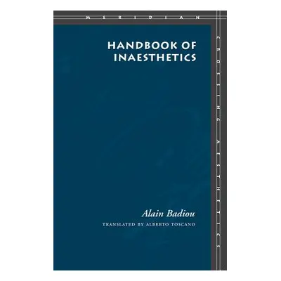 "Handbook of Inaesthetics" - "" ("Badiou Alain")