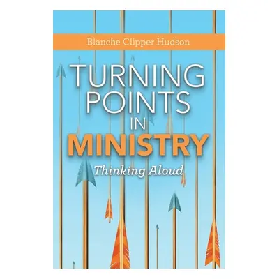 "Turning Points in Ministry: Thinking Aloud" - "" ("Hudson Blanche Clipper")