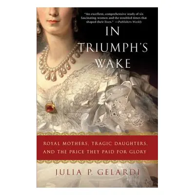 "In Triumph's Wake: Royal Mothers, Tragic Daughters, and the Price They Paid for Glory" - "" ("G