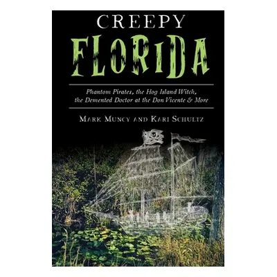 "Creepy Florida: Phantom Pirates, the Hog Island Witch, the DeMented Doctor at the Don Vicente a