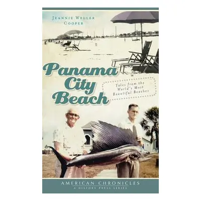 "Panama City Beach: Tales from the World's Most Beautiful Beaches" - "" ("Cooper Jeannie Weller"