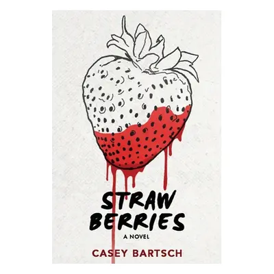 "Strawberries" - "" ("Bartsch Casey")